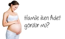 Hamileyken Adet Olunurmu? Hamileyken Adet Olunurmu?